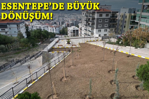 Çiğli Esentepe'de büyük dönüşüm