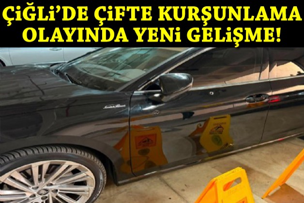 Çiğli'de çifte kurşunlama olayında yeni gelişme!