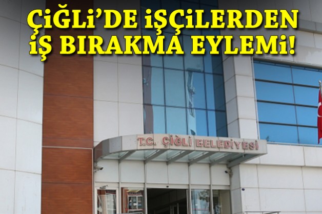 Çiğli'de işçilerden iş bırakma eylemi!