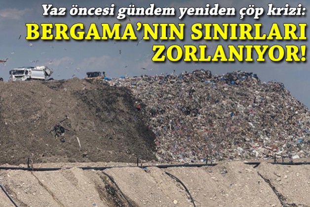Çöp krizi Meclis gündeminde: Bergama’nın sınırları zorlanıyor!