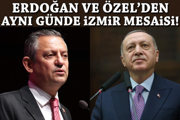 Cumhurbaşkanı Erdoğan ve CHP Lideri Özel'den aynı günde İzmir mesaisi!