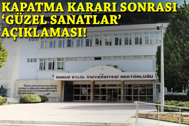 DEÜ'den kapatma kararı sonrası 'güzel sanatlar' açıklaması!
