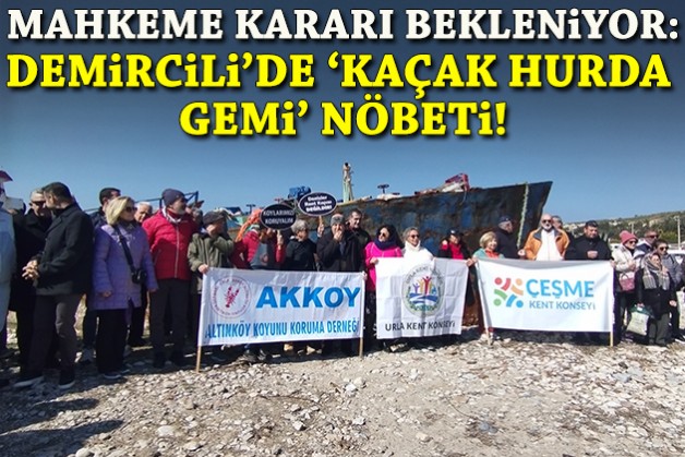 Demircili'de 'kaçak hurda gemi' nöbeti: Mahkeme kararı bekleniyor!
