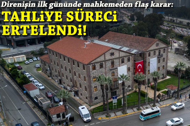 Direnişin ilk gününde mahkemeden flaş karar: Tahliye süreci ertelendi!
