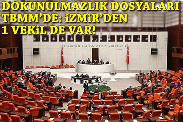 Dokunulmazlık dosyaları TBMM'de: İzmir'den 1 vekil de var!