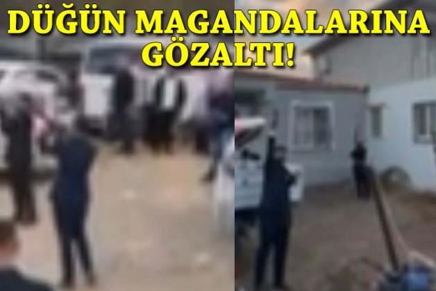 Düğün magandalarına gözaltı!