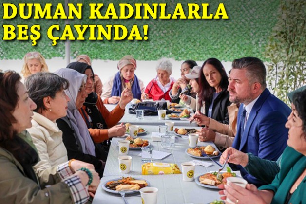 Duman, kadınlarla beş çayında buluştu!