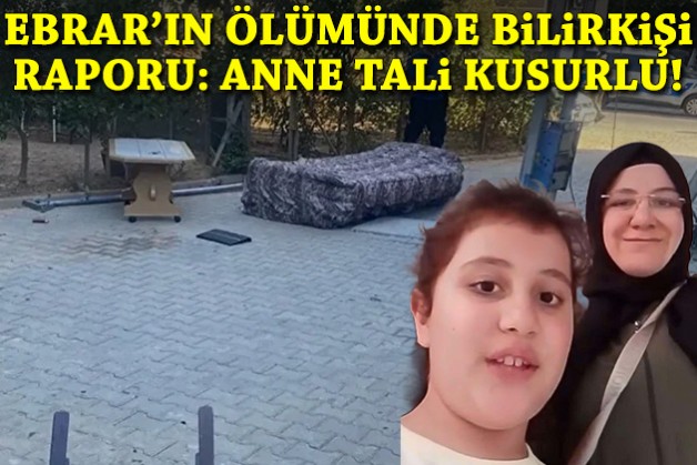 Ebrar’ın ölümünde bilirkişi raporu: Anne tali kusurlu!