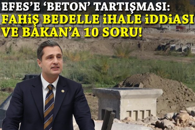 Efes Antik Kenti'ne 'beton ve asfalt' tartışması: Yücel'den Bakan Ersoy'a 10 kritik soru!