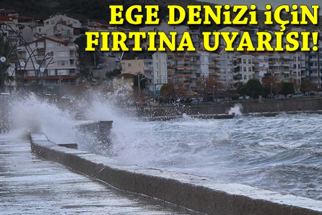 Ege Denizi için fırtına uyarısı!