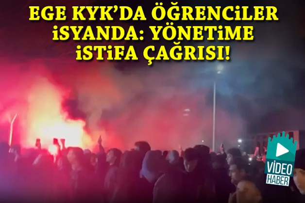 Ege KYK'da öğrenciler isyanda: Yönetime istifa çağrısı!
