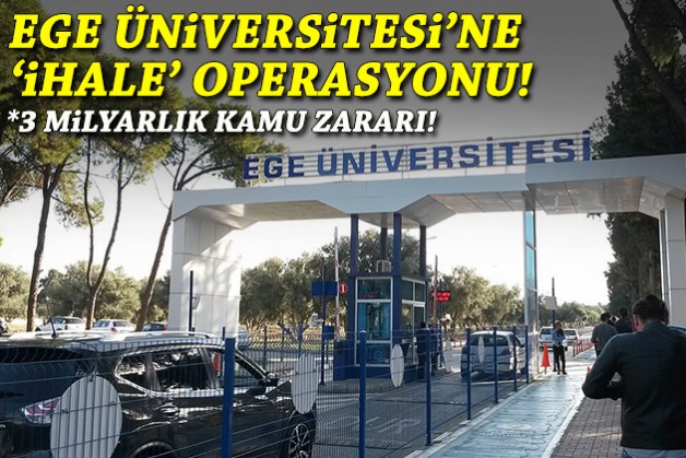 Ege Üniversitesi’ne ihale operasyonu: 44 gözaltı!