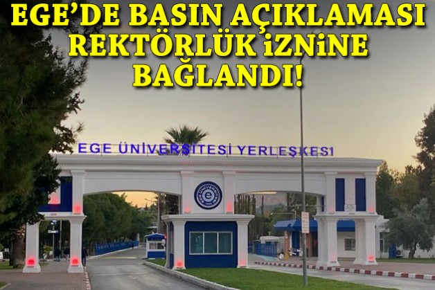 Ege'de basın açıklaması rektörlük iznine bağlandı!