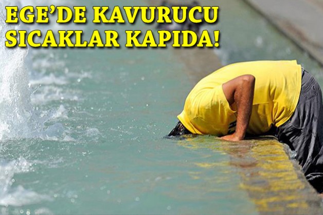Ege'de kavurucu sıcaklar kapıda!