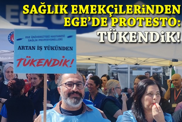Ege'de sağlık emekçilerinden protesto: Tükendik!