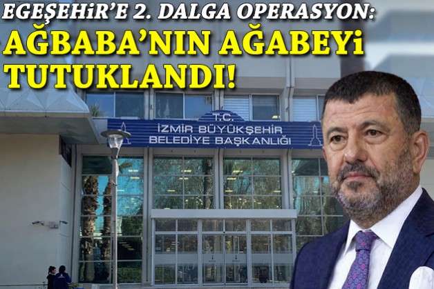 Egeşehir'e 2. dalga operasyon: Veli Ağbaba'nın ağabeyi tutuklandı!
