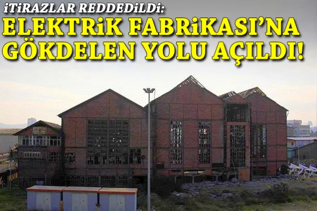 Elektrik Fabrikası'na gökdelen yolu açıldı!
