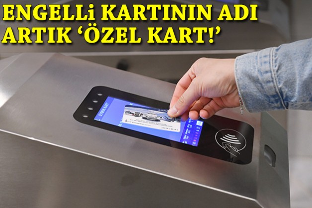 Engelli Kartı artık 'Özel Kart!'