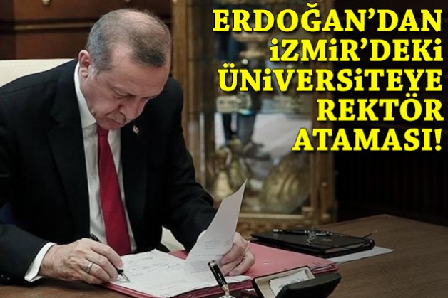 Erdoğan'dan İzmir'deki üniversiteye rektör ataması!