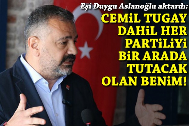 Eşi aktardı... Aslanoğlu: Her partiliyi Cemil Tugay da dahil bir arada tutacak olan kişi benim!
