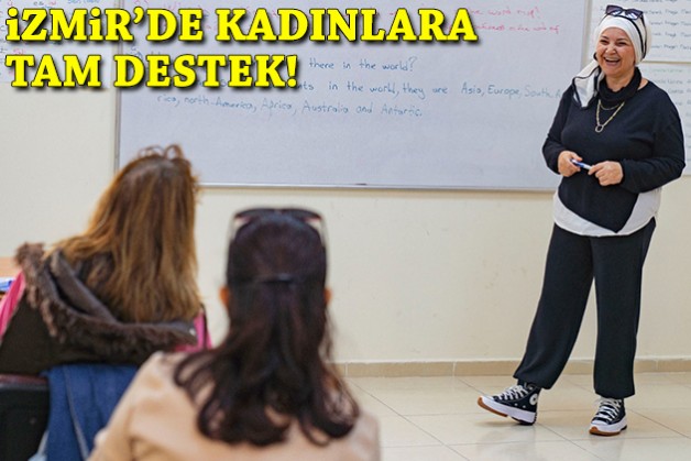 Eşit ve güvenli yaşam hedefi: İzmir’de kadınlara tam destek