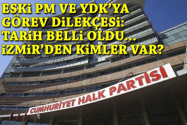 Eski PM ve YDK'ya görev dilekçesi: Tarih belli oldu... İzmir'den kimler var?