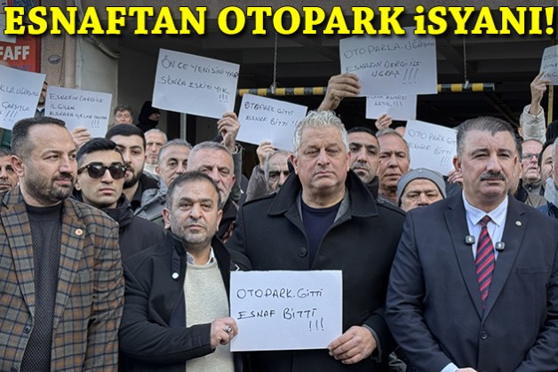 Esnaftan katlı otopark isyanı!