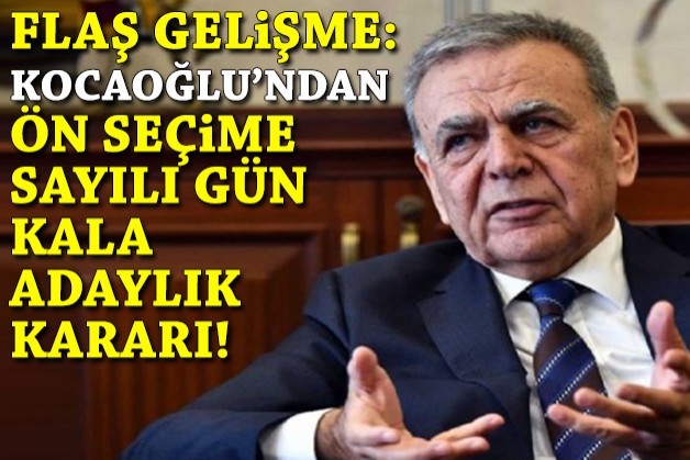 Flaş gelişme: Kocaoğlu'ndan adaylık kararı!