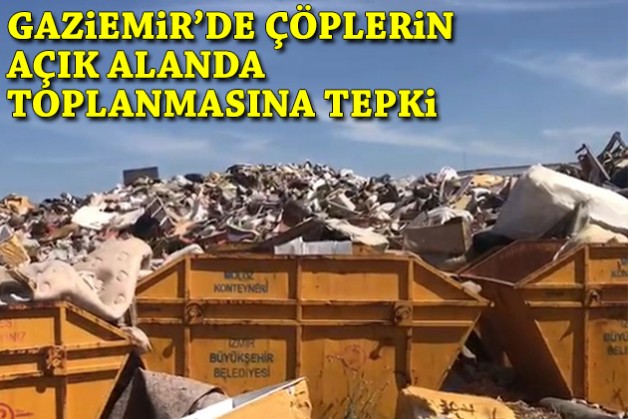 Gaziemir'de çöplerin açık alanda toplanmasına tepki