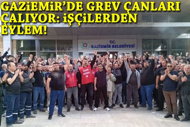 Gaziemir’de grev çanları çalıyor! İşçilerden eylem!