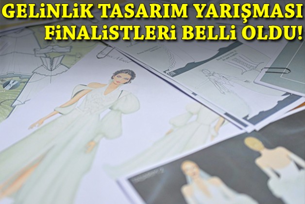 Gelinlik Tasarım Yarışması’nda finalistler belli oldu