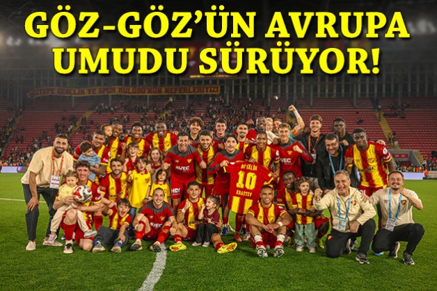 Göz-Göz'ün Avrupa umudu sürüyor!