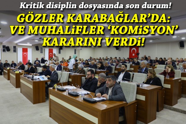 Gözler o ilçede: Ve muhalifler 'komisyon' kararı verdi!