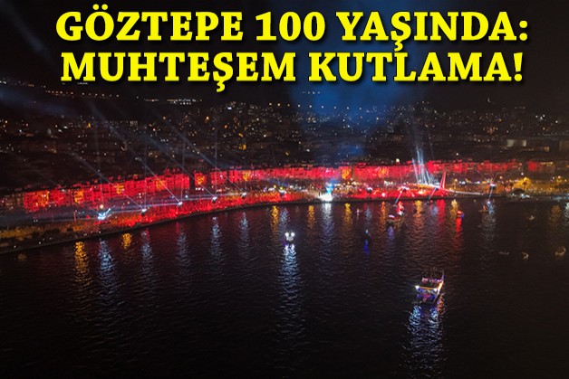 Göztepe 100 yaşında: Muhteşem kutlama!
