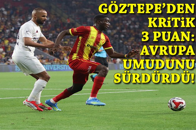 Göztepe'den kritik galibiyet: Avrupa umudunu sürdürdü!