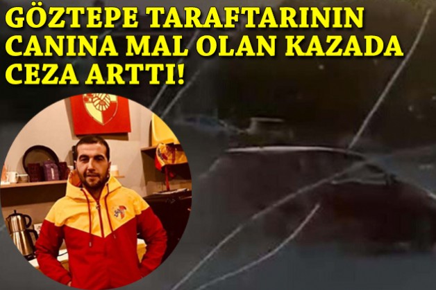 Göztepe taraftarının canına mal olan kazada ceza arttı!