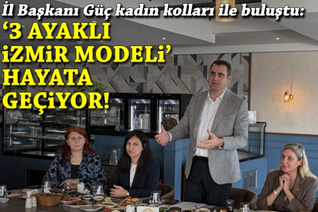 CHP İl Başkanı örgüte duyurdu: '3 ayaklı İzmir modeli' hayata geçiyor!