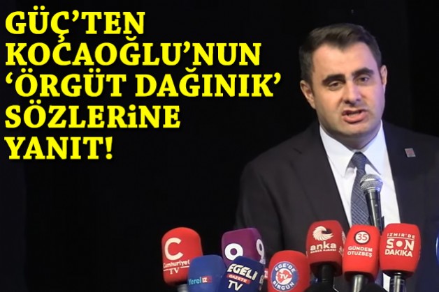 Güç'ten Kocaoğlu’nun ‘örgüt dağınık’ sözlerine yanıt!