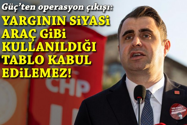 Güç'ten gözaltılara tepki: Yargının siyasi araç gibi kullanıldığı tablo kabul edilemez!
