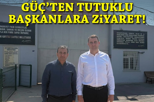 Güç'ten tutuklu başkanlara ziyaret!