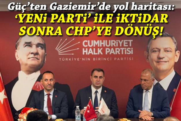 Güç'ten yol haritası: 'Yeni Parti' ile iktidar sonra CHP'ye dönüş!