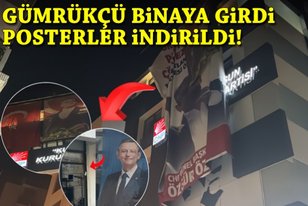 Gümrükçü binaya girdi, posterler indirildi!