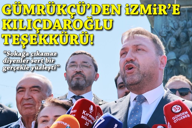 Gümrükçü’den İzmir'e Kılıçdaroğlu teşekkürü: Sokağa çıkamaz diyenler sert bir gerçekle yüzleşti!