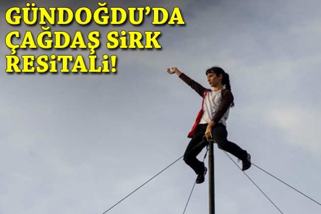 Gündoğdu'da çağdaş sirk resitali!