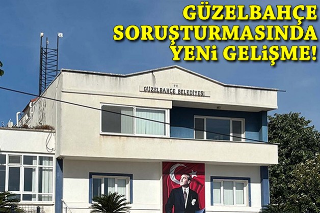 Güzelbahçe Belediyesi'ne yönelik soruşturmada yeni gelişme!