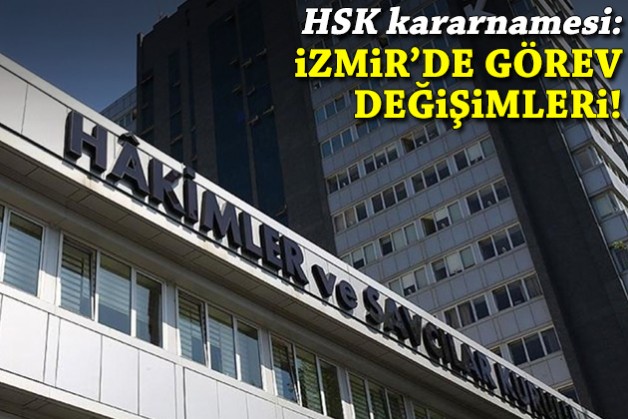 HSK kararnamesi yayımlandı: İzmir'de görev değişimleri!