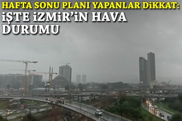 Hafta sonu için plan yapanlar dikkat: İşte İzmir'in hava durumu