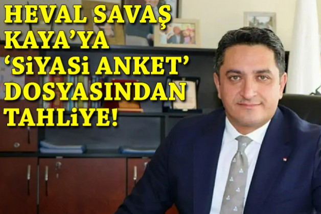 Heval Savaş Kaya'ya 'siyasi anket' dosyasından tahliye!