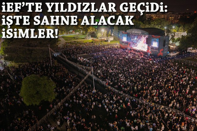 İEF'te yıldızlar geçidi: İşte sahne alacak isimler!