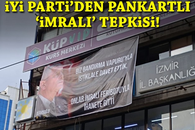 İYİ Parti’den pankartlı 'İmralı' tepkisi!